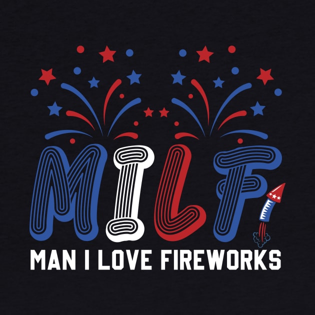 MILF Man I Love Fireworks Funny American Patriotic July 4th by Sky at night